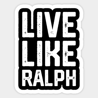 Live Like Ralph Sticker